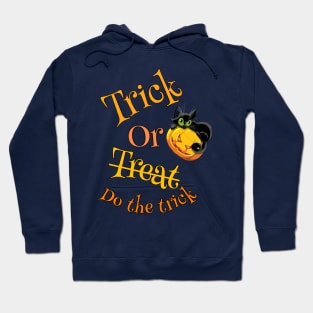 Trick or treat [do the trick] Hoodie